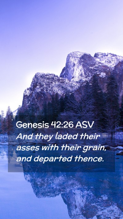 Picture 02 - Genesis 42:26 ASV Mobile Phone Wallpaper - And they laded their asses with their grain, and - Mobile Bible Verse Wallpaper