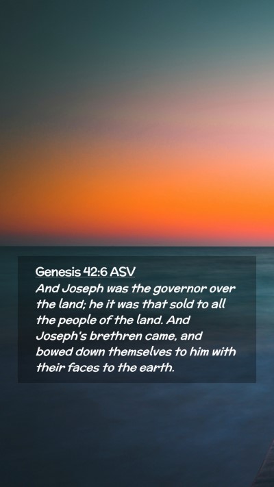 Picture 02 - Genesis 42:6 ASV Mobile Phone Wallpaper - And Joseph was the governor over the land; he it - Mobile Bible Verse Wallpaper