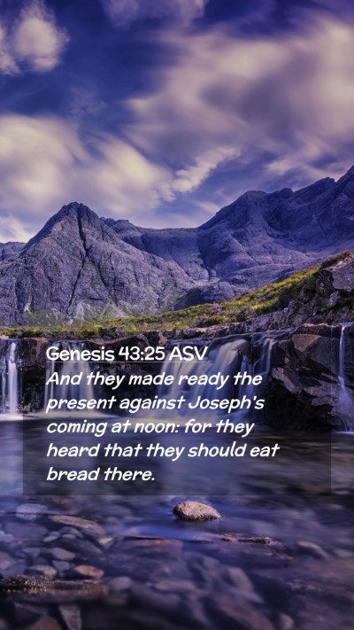Picture 02 - Genesis 43:25 ASV Mobile Phone Wallpaper - And they made ready the present against Joseph's - Mobile Bible Verse Wallpaper
