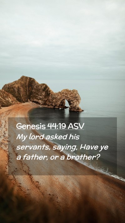 Picture 02 - Genesis 44:19 ASV Mobile Phone Wallpaper - My lord asked his servants, saying, Have ye a - Mobile Bible Verse Wallpaper