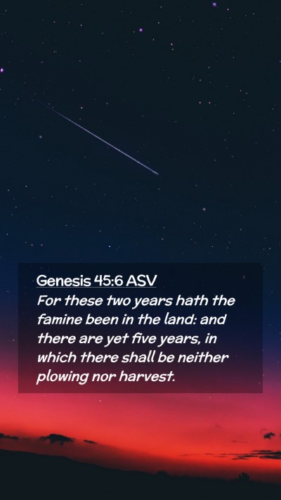 Picture 02 - Genesis 45:6 ASV Mobile Phone Wallpaper - For these two years hath the famine been in the - Mobile Bible Verse Wallpaper