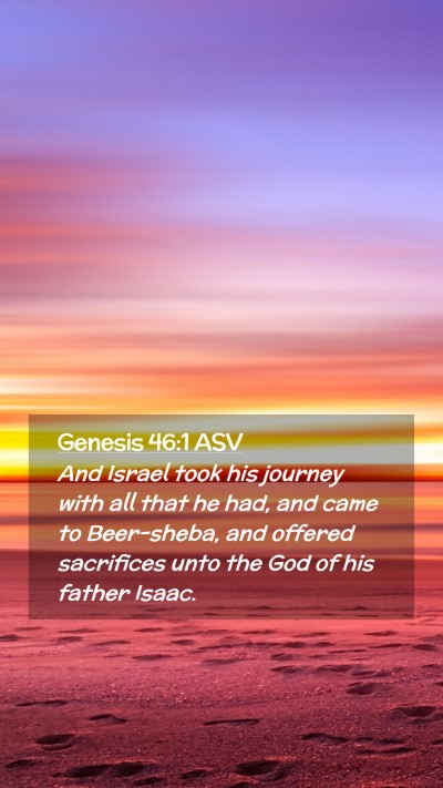 Picture 02 - Genesis 46:1 ASV Mobile Phone Wallpaper - And Israel took his journey with all that he had, - Mobile Bible Verse Wallpaper