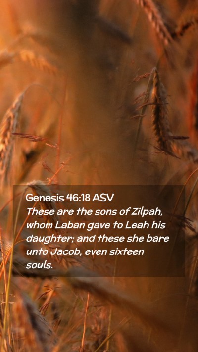 Picture 02 - Genesis 46:18 ASV Mobile Phone Wallpaper - These are the sons of Zilpah, whom Laban gave to - Mobile Bible Verse Wallpaper