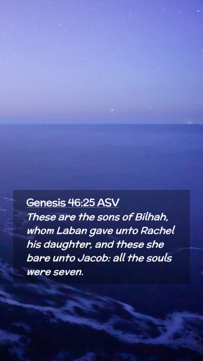 Picture 02 - Genesis 46:25 ASV Mobile Phone Wallpaper - These are the sons of Bilhah, whom Laban gave - Mobile Bible Verse Wallpaper