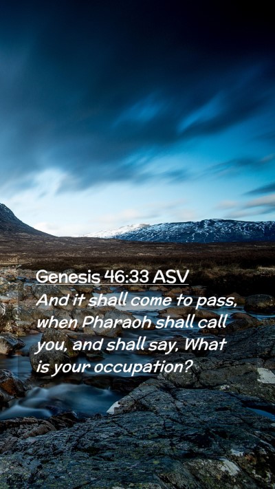 Picture 02 - Genesis 46:33 ASV Mobile Phone Wallpaper - And it shall come to pass, when Pharaoh shall - Mobile Bible Verse Wallpaper
