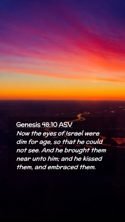 Picture 02 - Genesis 48:10 ASV Mobile Phone Wallpaper - Now the eyes of Israel were dim for age, so that - Mobile Bible Verse Wallpaper