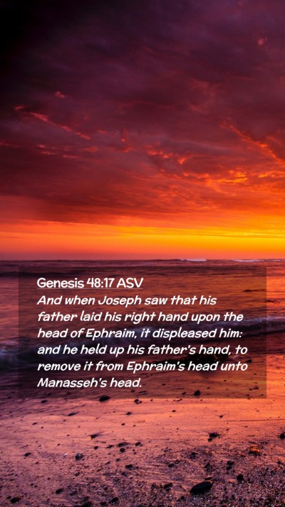 Picture 02 - Genesis 48:17 ASV Mobile Phone Wallpaper - And when Joseph saw that his father laid his - Mobile Bible Verse Wallpaper