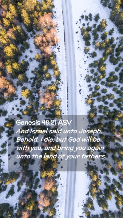 Picture 02 - Genesis 48:21 ASV Mobile Phone Wallpaper - And Israel said unto Joseph, Behold, I die: but - Mobile Bible Verse Wallpaper