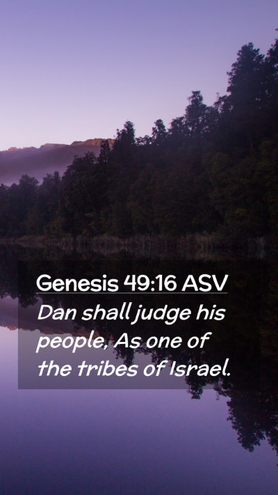 Picture 02 - Genesis 49:16 ASV Mobile Phone Wallpaper - Dan shall judge his people, As one of the tribes - Mobile Bible Verse Wallpaper