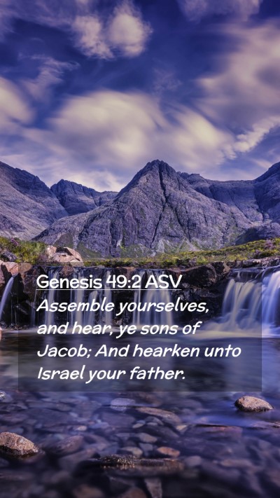 Picture 02 - Genesis 49:2 ASV Mobile Phone Wallpaper - Assemble yourselves, and hear, ye sons of Jacob; - Mobile Bible Verse Wallpaper