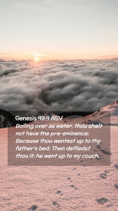 Picture 02 - Genesis 49:4 ASV Mobile Phone Wallpaper - Boiling over as water, thou shalt not have the - Mobile Bible Verse Wallpaper
