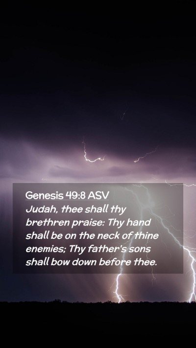 Picture 02 - Genesis 49:8 ASV Mobile Phone Wallpaper - Judah, thee shall thy brethren praise: Thy hand - Mobile Bible Verse Wallpaper