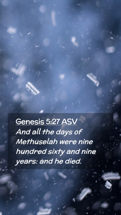 Picture 02 - Genesis 5:27 ASV Mobile Phone Wallpaper - And all the days of Methuselah were nine hundred - Mobile Bible Verse Wallpaper