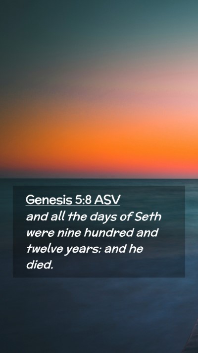 Picture 02 - Genesis 5:8 ASV Mobile Phone Wallpaper - and all the days of Seth were nine hundred and - Mobile Bible Verse Wallpaper