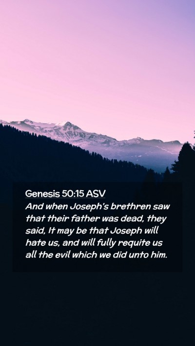 Picture 02 - Genesis 50:15 ASV Mobile Phone Wallpaper - And when Joseph's brethren saw that their father - Mobile Bible Verse Wallpaper