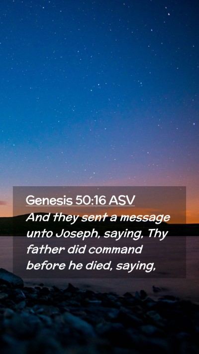 Picture 02 - Genesis 50:16 ASV Mobile Phone Wallpaper - And they sent a message unto Joseph, saying, Thy - Mobile Bible Verse Wallpaper