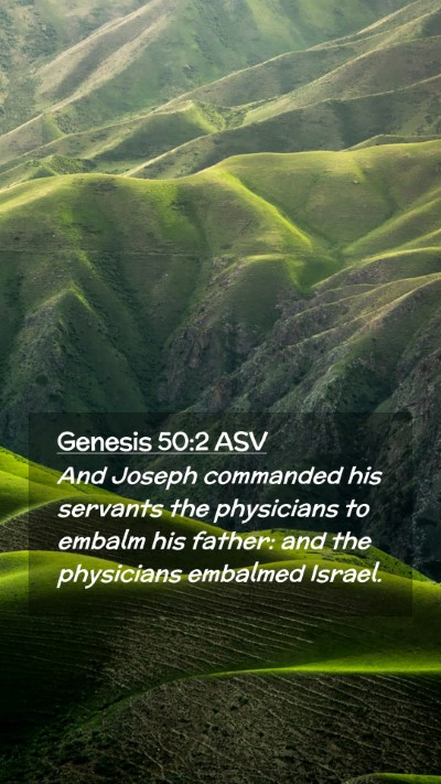 Picture 02 - Genesis 50:2 ASV Mobile Phone Wallpaper - And Joseph commanded his servants the physicians - Mobile Bible Verse Wallpaper