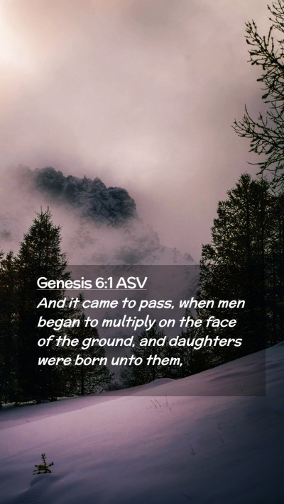 Picture 02 - Genesis 6:1 ASV Mobile Phone Wallpaper - And it came to pass, when men began to multiply - Mobile Bible Verse Wallpaper
