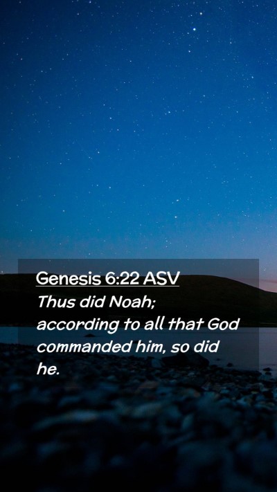 Picture 02 - Genesis 6:22 ASV Mobile Phone Wallpaper - Thus did Noah; according to all that God - Mobile Bible Verse Wallpaper