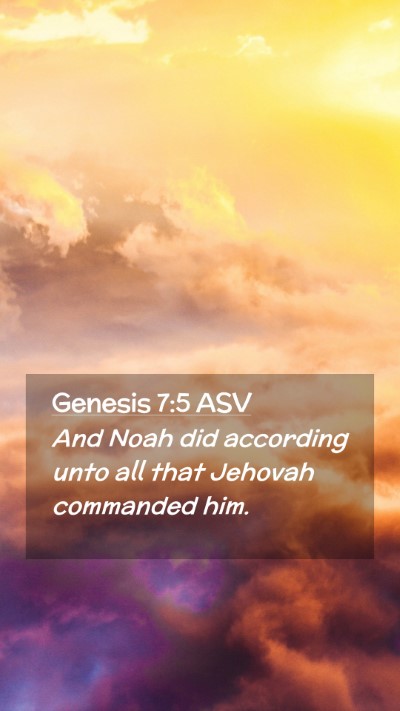 Picture 02 - Genesis 7:5 ASV Mobile Phone Wallpaper - And Noah did according unto all that Jehovah - Mobile Bible Verse Wallpaper