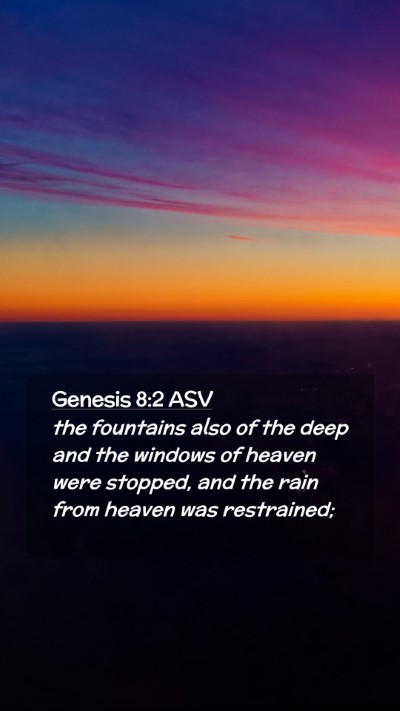 Picture 02 - Genesis 8:2 ASV Mobile Phone Wallpaper - the fountains also of the deep and the windows of - Mobile Bible Verse Wallpaper