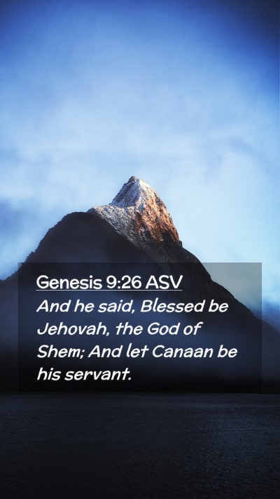 Picture 02 - Genesis 9:26 ASV Mobile Phone Wallpaper - And he said, Blessed be Jehovah, the God of Shem; - Mobile Bible Verse Wallpaper