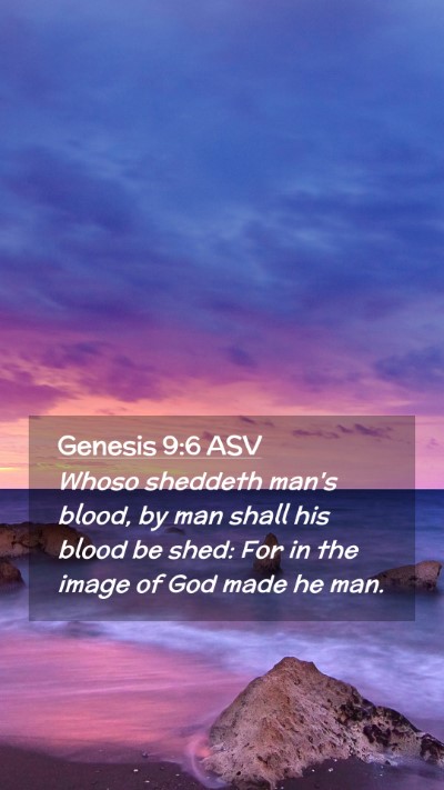 Picture 02 - Genesis 9:6 ASV Mobile Phone Wallpaper - Whoso sheddeth man's blood, by man shall his - Mobile Bible Verse Wallpaper