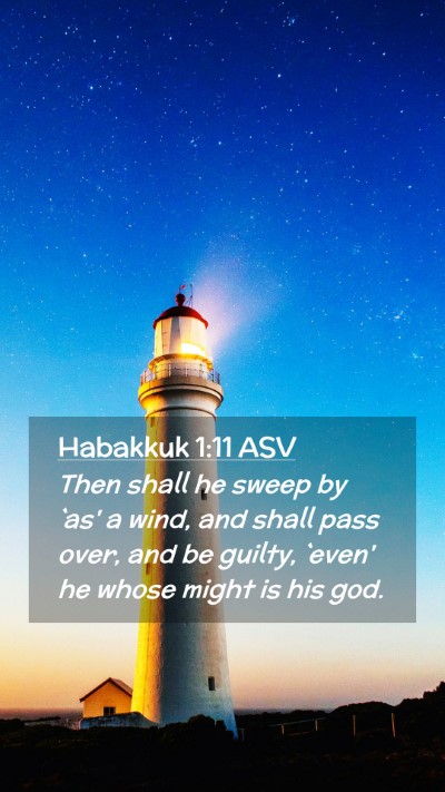 Picture 02 - Habakkuk 1:11 ASV Mobile Phone Wallpaper - Then shall he sweep by `as' a wind, and shall - Mobile Bible Verse Wallpaper