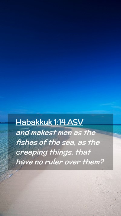Picture 02 - Habakkuk 1:14 ASV Mobile Phone Wallpaper - and makest men as the fishes of the sea, as the - Mobile Bible Verse Wallpaper