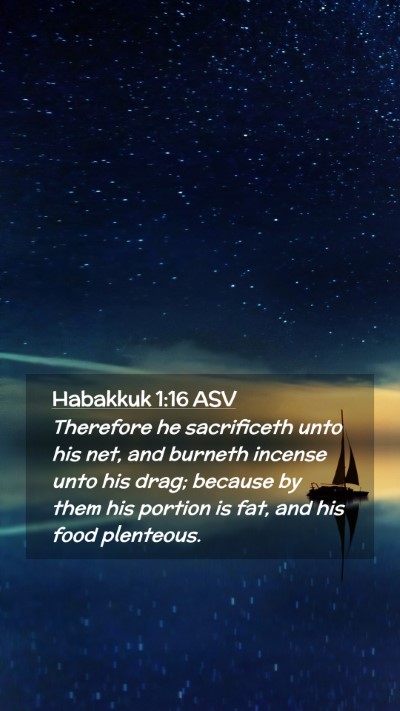 Picture 02 - Habakkuk 1:16 ASV Mobile Phone Wallpaper - Therefore he sacrificeth unto his net, and - Mobile Bible Verse Wallpaper