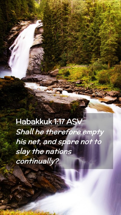 Picture 02 - Habakkuk 1:17 ASV Mobile Phone Wallpaper - Shall he therefore empty his net, and spare not - Mobile Bible Verse Wallpaper
