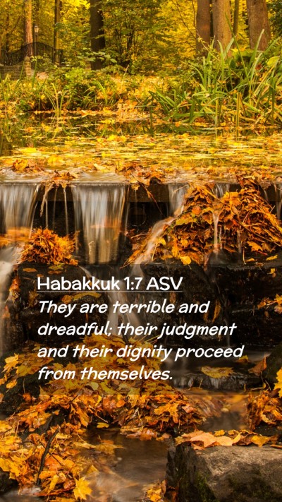 Picture 02 - Habakkuk 1:7 ASV Mobile Phone Wallpaper - They are terrible and dreadful; their judgment - Mobile Bible Verse Wallpaper