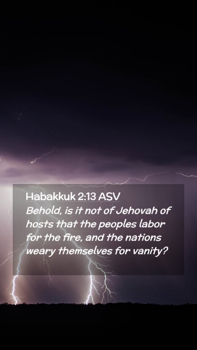 Picture 02 - Habakkuk 2:13 ASV Mobile Phone Wallpaper - Behold, is it not of Jehovah of hosts that the - Mobile Bible Verse Wallpaper
