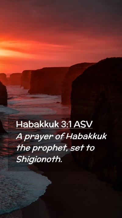 Picture 02 - Habakkuk 3:1 ASV Mobile Phone Wallpaper - A prayer of Habakkuk the prophet, set to - Mobile Bible Verse Wallpaper