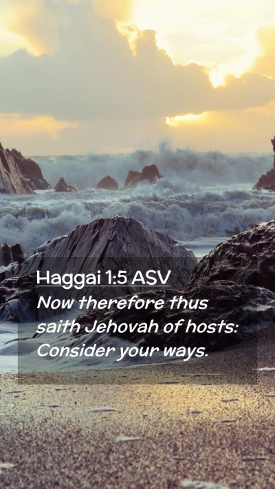 Picture 02 - Haggai 1:5 ASV Mobile Phone Wallpaper - Now therefore thus saith Jehovah of hosts: - Mobile Bible Verse Wallpaper