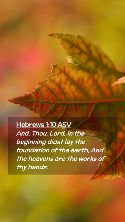 Picture 02 - Hebrews 1:10 ASV Mobile Phone Wallpaper - And, Thou, Lord, in the beginning didst lay the - Mobile Bible Verse Wallpaper