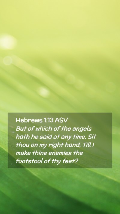 Picture 02 - Hebrews 1:13 ASV Mobile Phone Wallpaper - But of which of the angels hath he said at any - Mobile Bible Verse Wallpaper