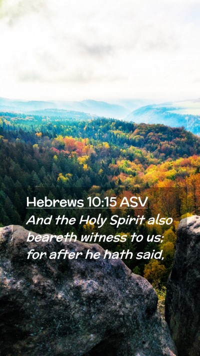 Picture 02 - Hebrews 10:15 ASV Mobile Phone Wallpaper - And the Holy Spirit also beareth witness to us; - Mobile Bible Verse Wallpaper