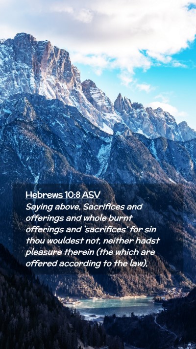 Picture 02 - Hebrews 10:8 ASV Mobile Phone Wallpaper - Saying above, Sacrifices and offerings and whole - Mobile Bible Verse Wallpaper