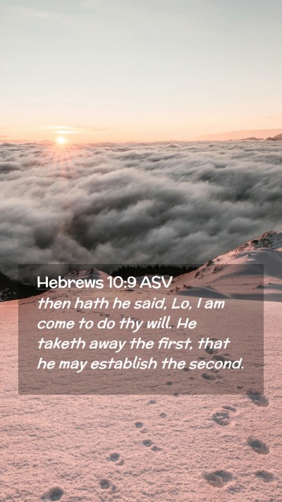 Picture 02 - Hebrews 10:9 ASV Mobile Phone Wallpaper - then hath he said, Lo, I am come to do thy will. - Mobile Bible Verse Wallpaper