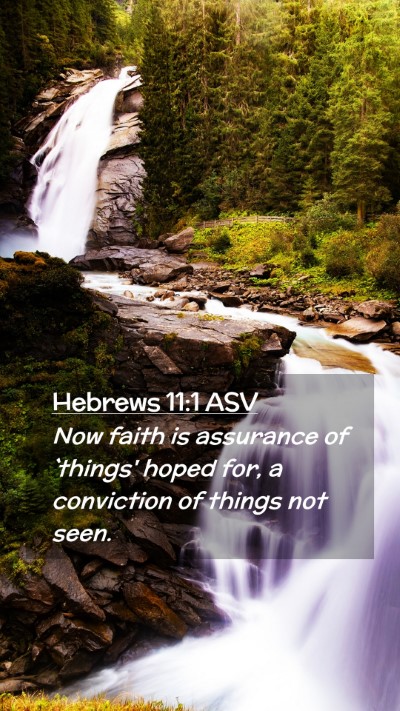 Picture 02 - Hebrews 11:1 ASV Mobile Phone Wallpaper - Now faith is assurance of `things' hoped for, a - Mobile Bible Verse Wallpaper