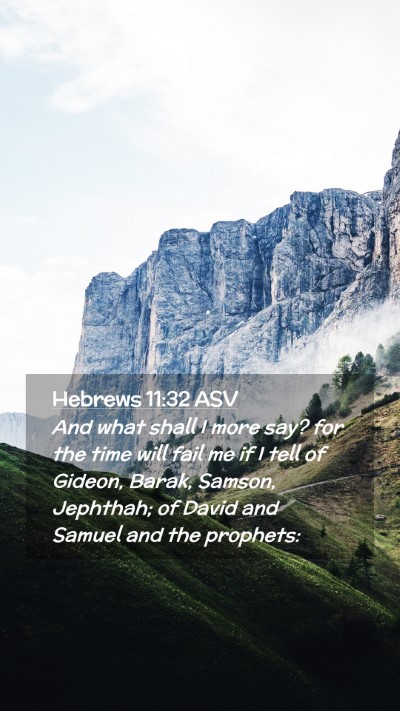 Picture 02 - Hebrews 11:32 ASV Mobile Phone Wallpaper - And what shall I more say? for the time will fail - Mobile Bible Verse Wallpaper