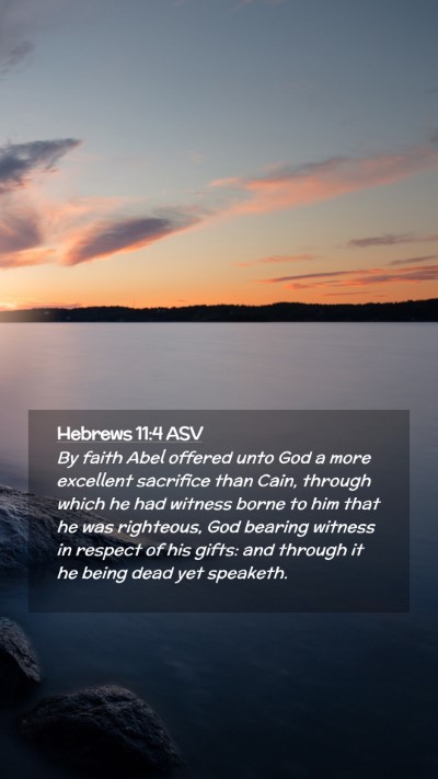 Picture 02 - Hebrews 11:4 ASV Mobile Phone Wallpaper - By faith Abel offered unto God a more excellent - Mobile Bible Verse Wallpaper