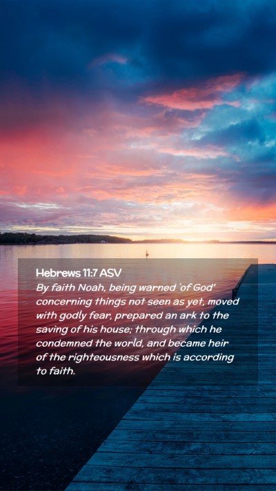 Picture 02 - Hebrews 11:7 ASV Mobile Phone Wallpaper - By faith Noah, being warned `of God' concerning - Mobile Bible Verse Wallpaper