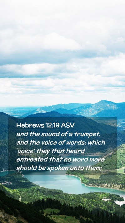 Picture 02 - Hebrews 12:19 ASV Mobile Phone Wallpaper - and the sound of a trumpet, and the voice of - Mobile Bible Verse Wallpaper