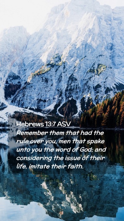 Picture 02 - Hebrews 13:7 ASV Mobile Phone Wallpaper - Remember them that had the rule over you, men - Mobile Bible Verse Wallpaper