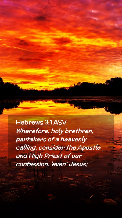 Picture 02 - Hebrews 3:1 ASV Mobile Phone Wallpaper - Wherefore, holy brethren, partakers of a heavenly - Mobile Bible Verse Wallpaper
