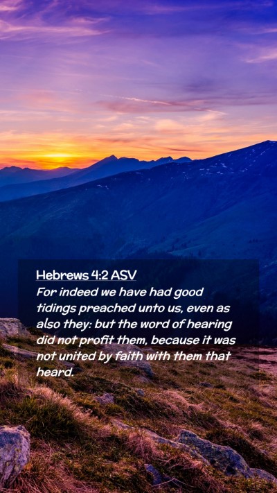 Picture 02 - Hebrews 4:2 ASV Mobile Phone Wallpaper - For indeed we have had good tidings preached unto - Mobile Bible Verse Wallpaper