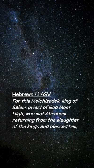 Picture 02 - Hebrews 7:1 ASV Mobile Phone Wallpaper - For this Melchizedek, king of Salem, priest of - Mobile Bible Verse Wallpaper