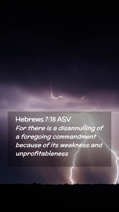 Picture 02 - Hebrews 7:18 ASV Mobile Phone Wallpaper - For there is a disannulling of a foregoing - Mobile Bible Verse Wallpaper
